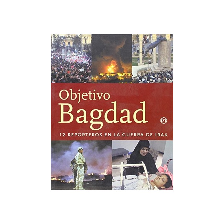 OBJETIVO BAGDAD: 12 REPORTEROS EN LA GUERRA DE IRAK (Primera edición)